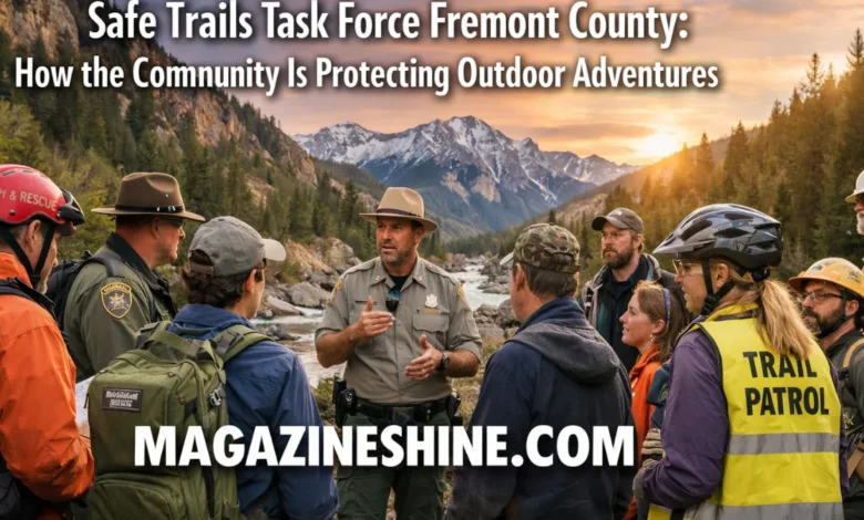Safe Trails Task Force Fremont County: How the Community Is Protecting Outdoor Adventures Safe Trails Task Force Fremont County